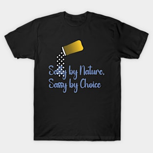 Salty by Nature, Sassy by Choice T-Shirt